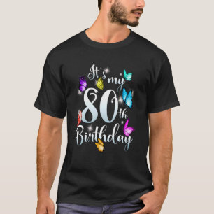 Its My 80th Birthday Colourful Butterfly Happy Bir T-Shirt