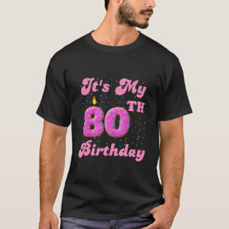 It'S My 80Th Birthday Doughnut 80 Years Old Bday T-Shirt