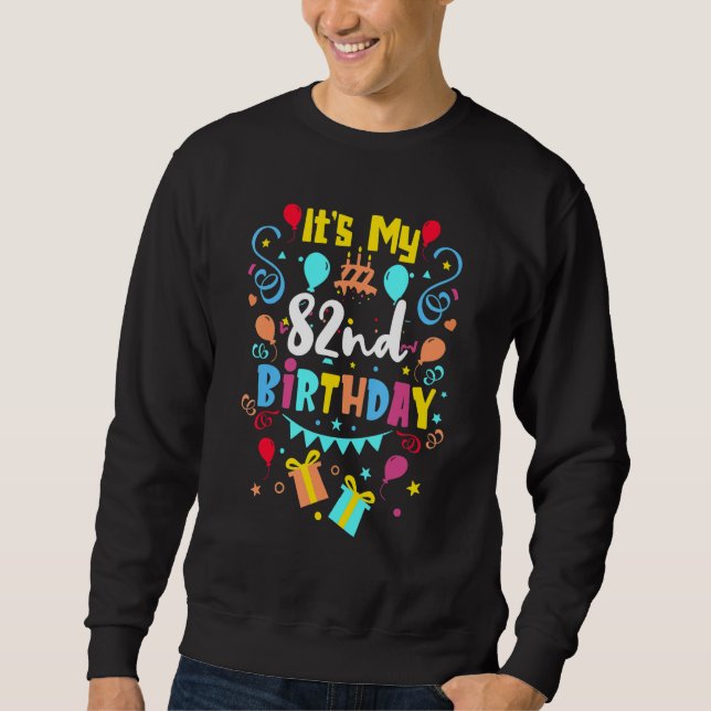It's My 82nd Birthday. 1 Sweatshirt (Front)