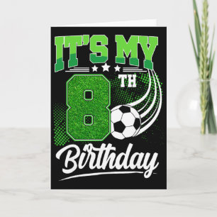 It's My 8th Birthday Boy Soccer Ll 8 Year Old Birt Card