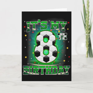 Its My 8th Birthday Boys Soccer 8 Years Old Party  Card