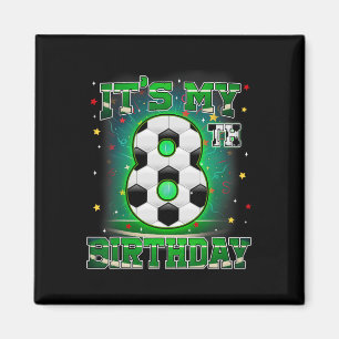 Its My 8th Birthday Boys Soccer 8 Years Old Party  Magnet