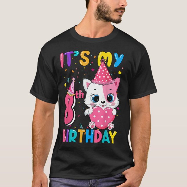 It's My 8th Birthday Girl Funny Cat Birthday 8 Yea T-Shirt (Front)