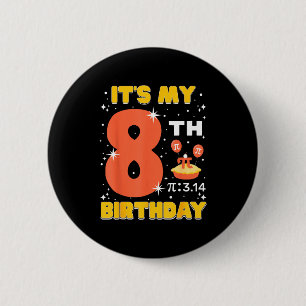Its My 8th Birthday Pi Day Math 8 Years Old Kids G 6 Cm Round Badge