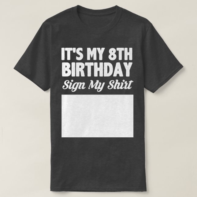 Its my 8th birthday sign my shirt (Design Front)