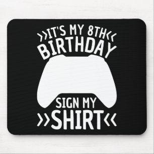 It's My 8th Birthday Sign My Shirt 8 Year Old Boy  Mouse Pad