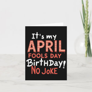 Its My April Fools Day Birthday Funny Celebration  Card