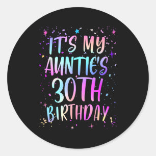Its My Aunties 30th Birthday Colorful Happy 30 Yea Classic Round Sticker