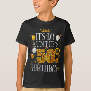 Its My Aunties 50th Birthday Happy Birthday 50 Yea T-Shirt