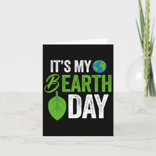 Its My B Earth Day Birthday B-day  Card