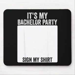 Its My Bachelor Party Funny Marriage Party Sign My Mouse Pad