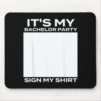 Its My Bachelor Party Sign My - Groom Stag Party Mouse Pad
