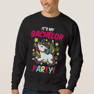Its My Bachelor Party Unicorn  Marriage Party Sweatshirt