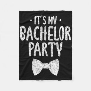 Its My Bachelor Party Wedding Groom Funny Bachlor  Fleece Blanket