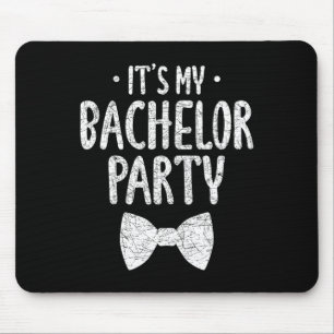 Its My Bachelor Party Wedding Groom Funny Bachlor Mouse Pad