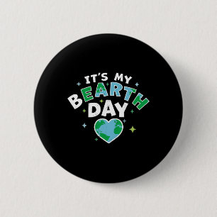 It's My Bearth Day - It's My Earth Day Birthday Ap 6 Cm Round Badge