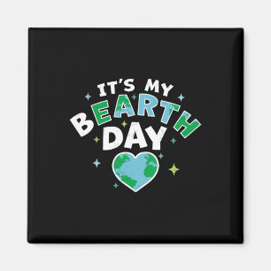 It's My Bearth Day - It's My Earth Day Birthday Ap Magnet