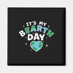 Its My Bearth Day - Its My Earth Day Birthday Apri Magnet