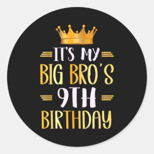 Its My Big Bros 9th Birthday Happy 9 Years Old  Classic Round Sticker