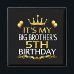 Its My Big Brothers 5th Birthday Happy 5 Years Old Magnet<br><div class="desc">Its My Big Brothers 5th Birthday Happy 5 Years Old</div>