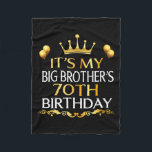 Its My Big Brothers 70th Birthday Happy 70 Years O Fleece Blanket<br><div class="desc">Its My Big Brothers 70th Birthday Happy 70 Years Old Premium</div>