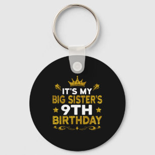 Its My Big Sisters 9th Birthday Happy 9 Years Old  Key Ring