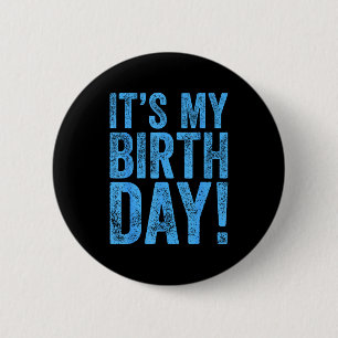 It's my birthday  6 cm round badge
