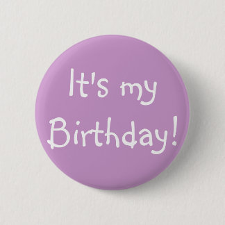 It's my Birthday! 6 Cm Round Badge