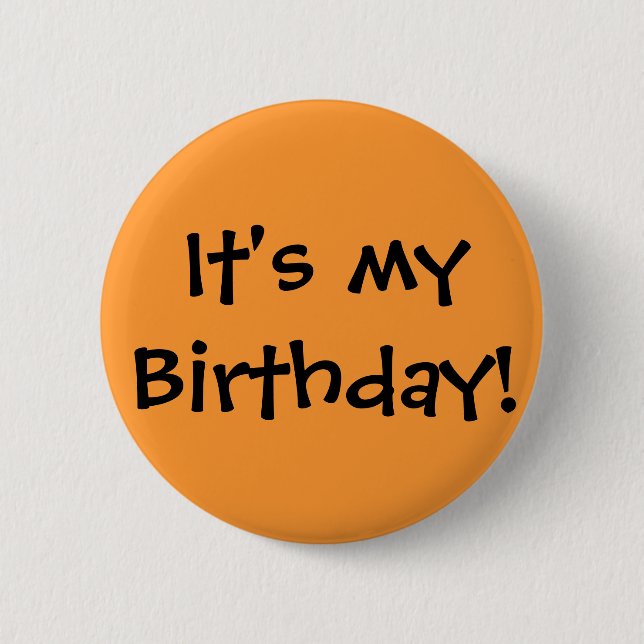 It's my Birthday! 6 Cm Round Badge (Front)