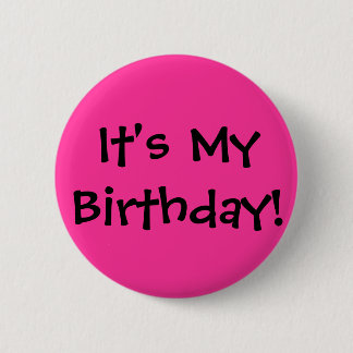 It's My Birthday! 6 Cm Round Badge