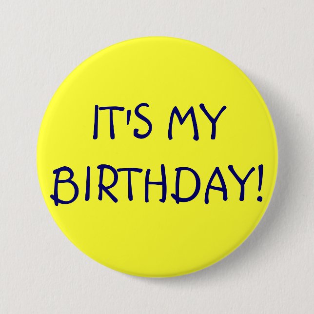 IT'S MY BIRTHDAY! 7.5 CM ROUND BADGE (Front)