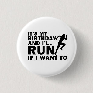 It's My Birthday And I'll Run If I Want To Distanc 3 Cm Round Badge