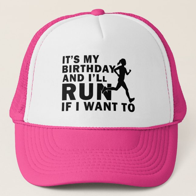 It's My Birthday And I'll Run If I Want To Distanc Trucker Hat (Front)