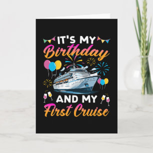 It's My Birthday And My First Cruise Birthday Cele Card