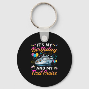 It's My Birthday And My First Cruise Birthday Cele Key Ring