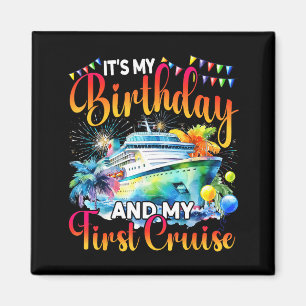 Its My Birthday And My First Cruise Ship Vacation  Magnet