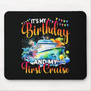 Its My Birthday And My First Cruise Ship Vacation Mouse Pad