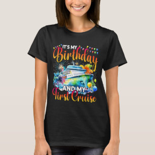 Its My Birthday And My First Cruise Ship Vacation T-Shirt