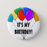 It's my birthday balloons button | Custom badge<br><div class="desc">It's my birthday balloons button. Custom badge for Happy Birthday boy or girl.
Colourful design with fun text typography. Suitable for men women and kids.</div>