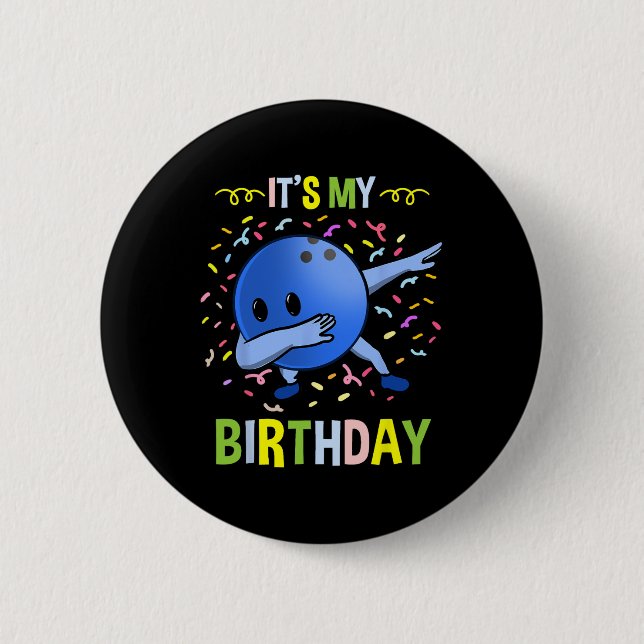 Its My Birthday Bowling Byll  6 Cm Round Badge (Front)