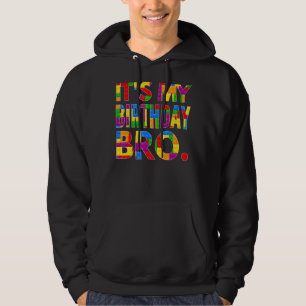 It's My Birthday Bro Birthday For Youth Teen Build Hoodie