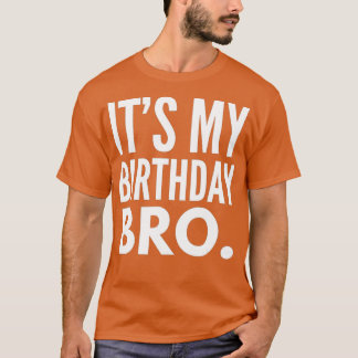 Its My Birthday Bro Birthday Party For Boy Youth n T-Shirt
