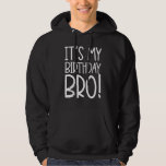 It's My Birthday Bro Brother Birthday Party Boy Yo Hoodie<br><div class="desc">It's My Birthday Bro Brother Birthday Party Boy Youth Teen</div>