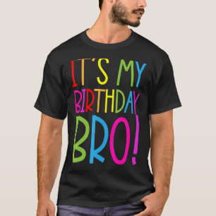It's My Birthday Bro Brother Birthday Party Boy Yo T-Shirt