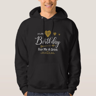 It's My Birthday Buy Me A Drink Hoodie