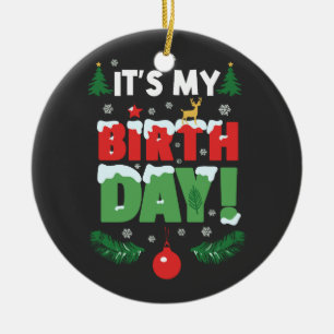 It's My Birthday Christmas Funny Bday Xmas Ceramic Tree Decoration