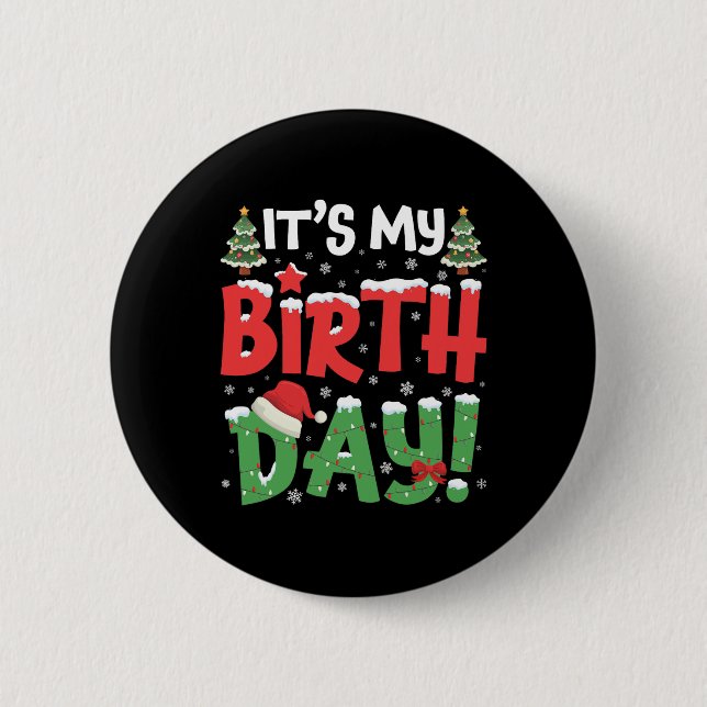 It's My Birthday Christmas Funny Bday Xmas Kids Bo 6 Cm Round Badge (Front)
