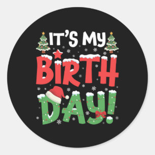 It's My Birthday Christmas Funny Bday Xmas Kids Bo Classic Round Sticker