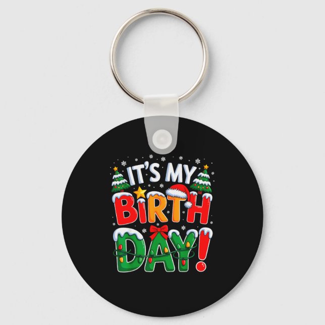 It's My Birthday Christmas Funny Bday Xmas Kids Bo Key Ring (Front)