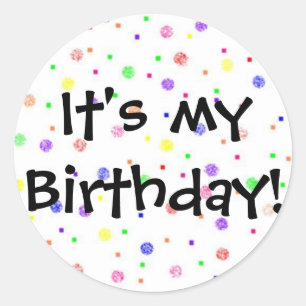 It's My Birthday! Classic Round Sticker